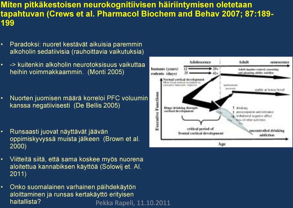 neurotoksisuus vaikuttaa heihin voimmakkaammin.