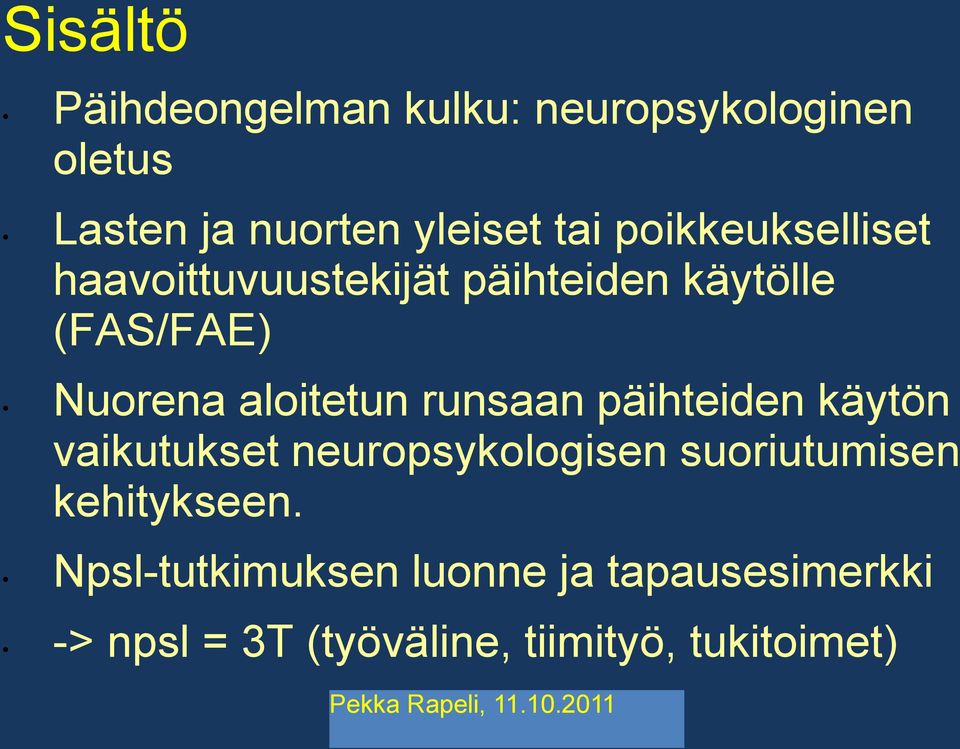 runsaan päihteiden käytön vaikutukset neuropsykologisen suoriutumisen kehitykseen.