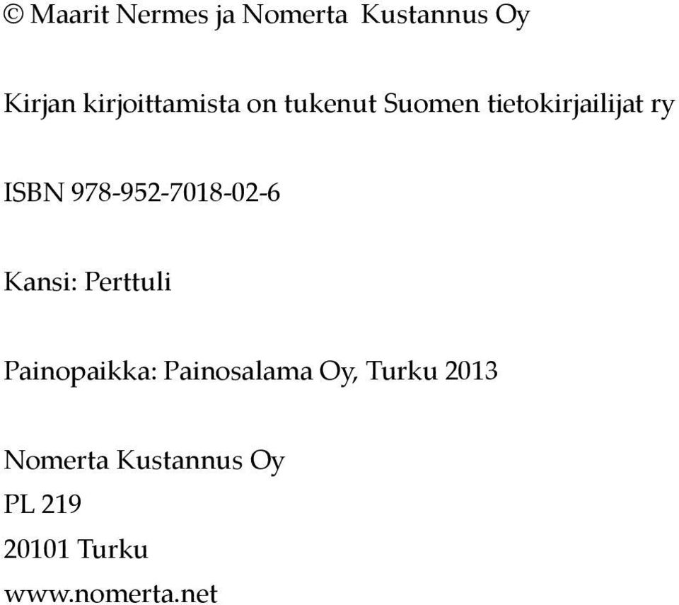 978-952-7018-02-6 Kansi: Perttuli Painopaikka: