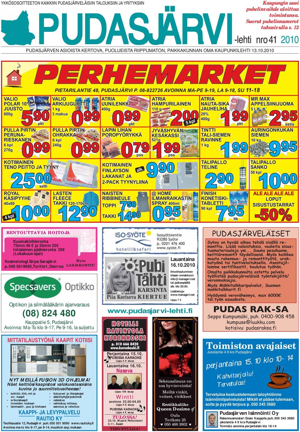 12 nro 41 2010 VALIO POLAR 10% JUUSTO 600g PULLA PIRTIN PERUNA- RIESKANEN 6 kpl 270g ROYAL KÄSIPYYHE 40x60 5 90 pkt RENTOUTTAVIA HOITOJA Kuumakivihieronta 75min 40 ja 35min 25 Intialainen päähieronta