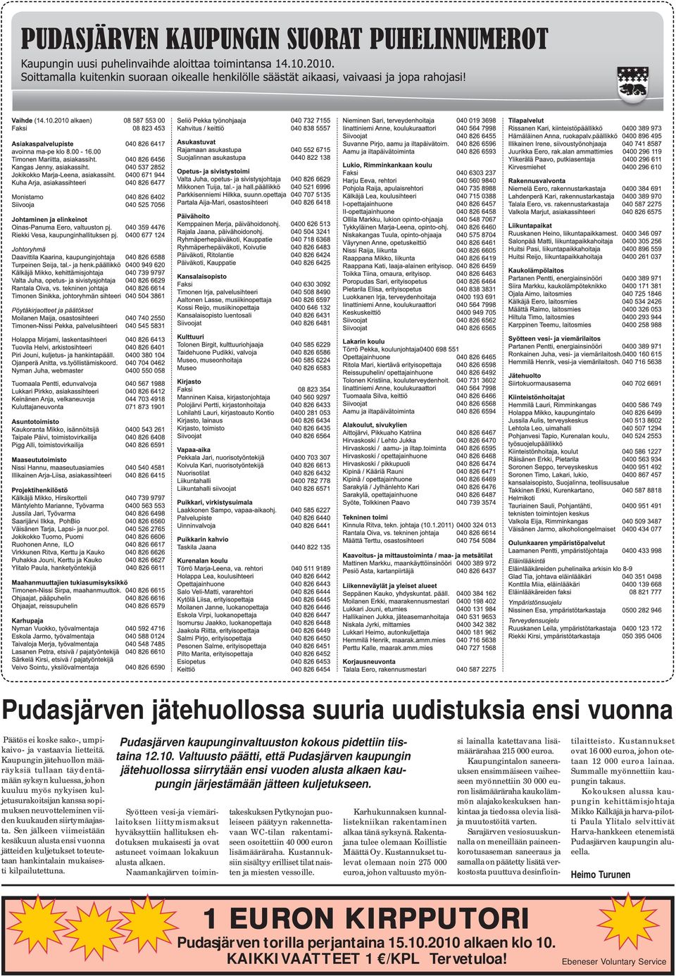 Sen jälkeen viimeistään kesäkuun alusta ensi vuonna jätteiden kuljetukset toteutetaan hankintalain mukaisesti kilpailutettuna. Pudasjärven kaupunginvaltuuston kokous pidettiin tiistaina 12.10.