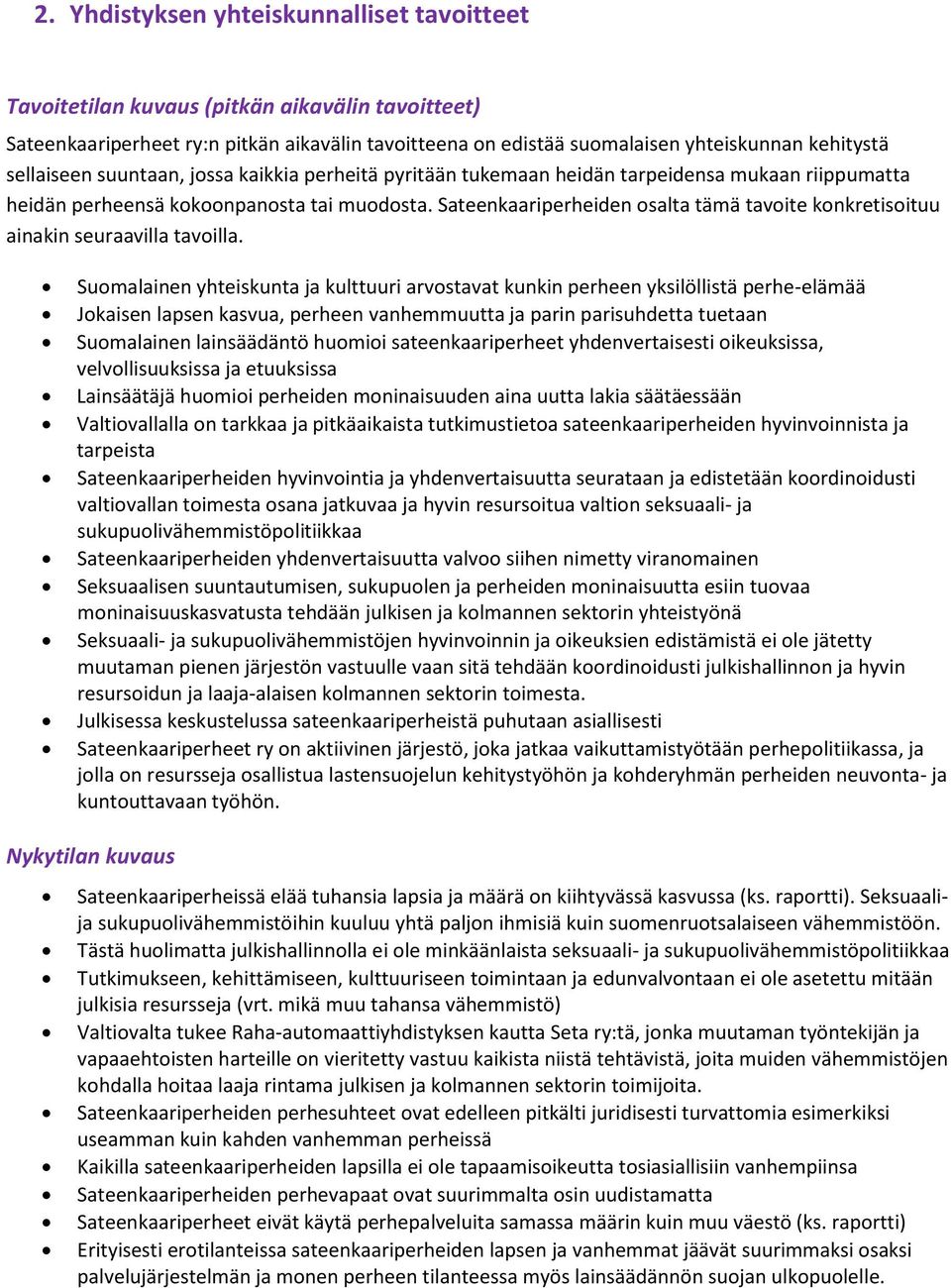 Sateenkaariperheiden osalta tämä tavoite konkretisoituu ainakin seuraavilla tavoilla.