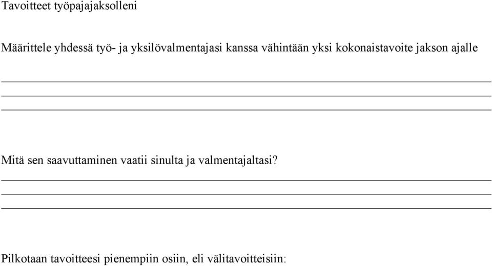 jakson ajalle Mitä sen saavuttaminen vaatii sinulta ja