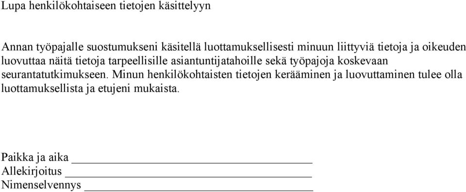 asiantuntijatahoille sekä työpajoja koskevaan seurantatutkimukseen.