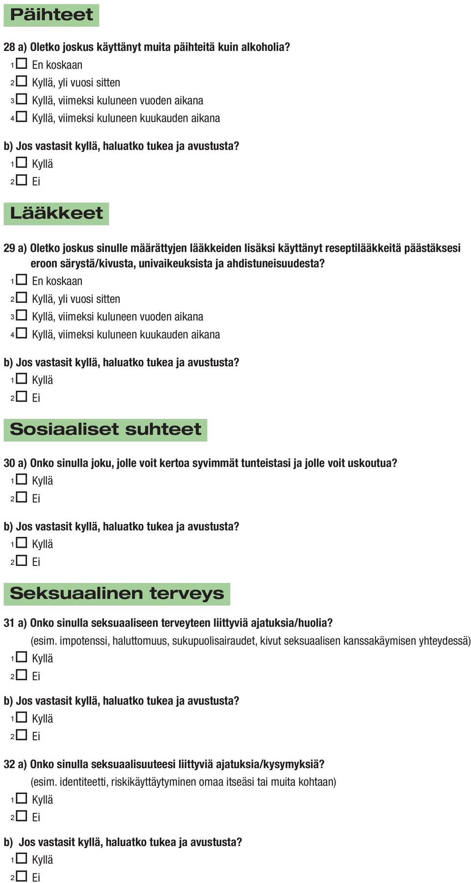 käyttänyt reseptilääkkeitä päästäksesi eroon särystä/kivusta, univaikeuksista ja ahdistuneisuudesta?