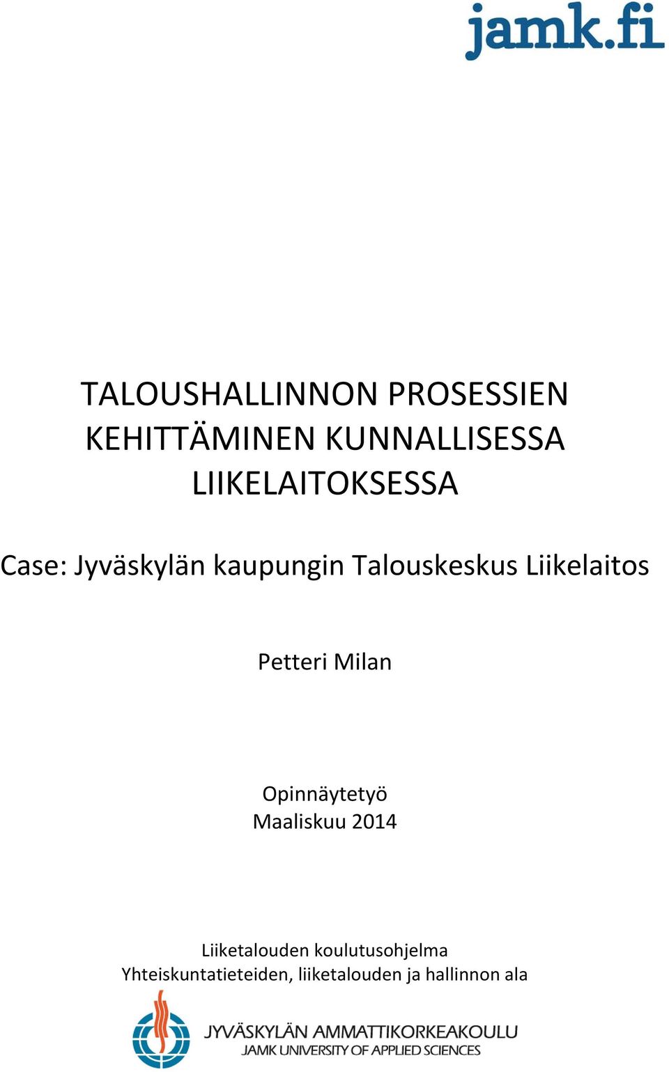 Liikelaitos Petteri Milan Opinnäytetyö Maaliskuu 2014