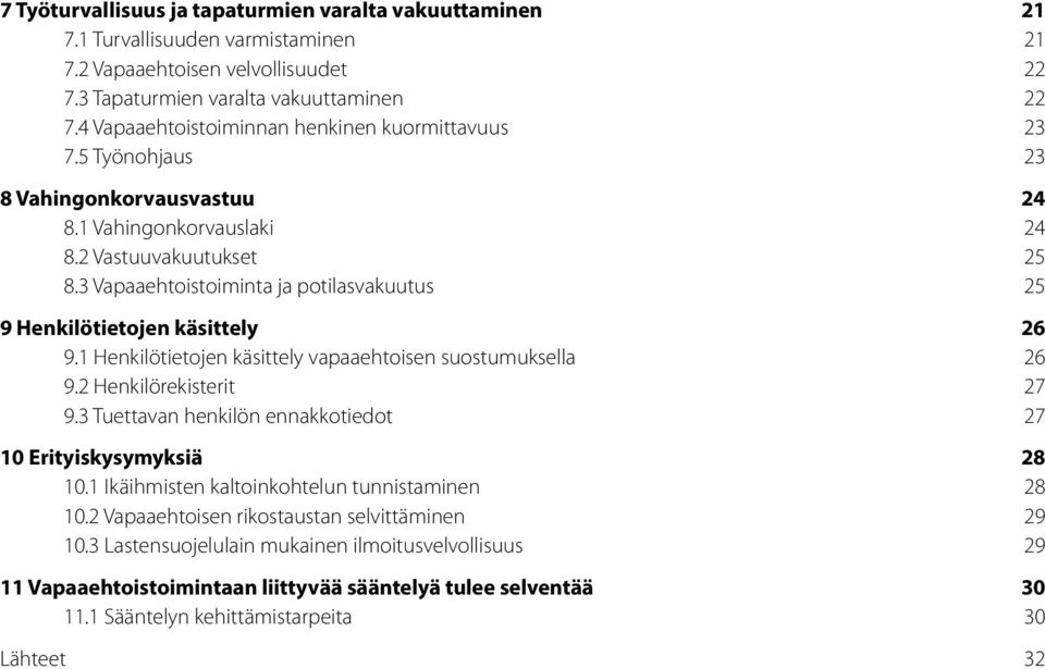 3 Vapaaehtoistoiminta ja potilasvakuutus 25 9 Henkilötietojen käsittely 26 9.1 Henkilötietojen käsittely vapaaehtoisen suostumuksella 26 9.2 Henkilörekisterit 27 9.