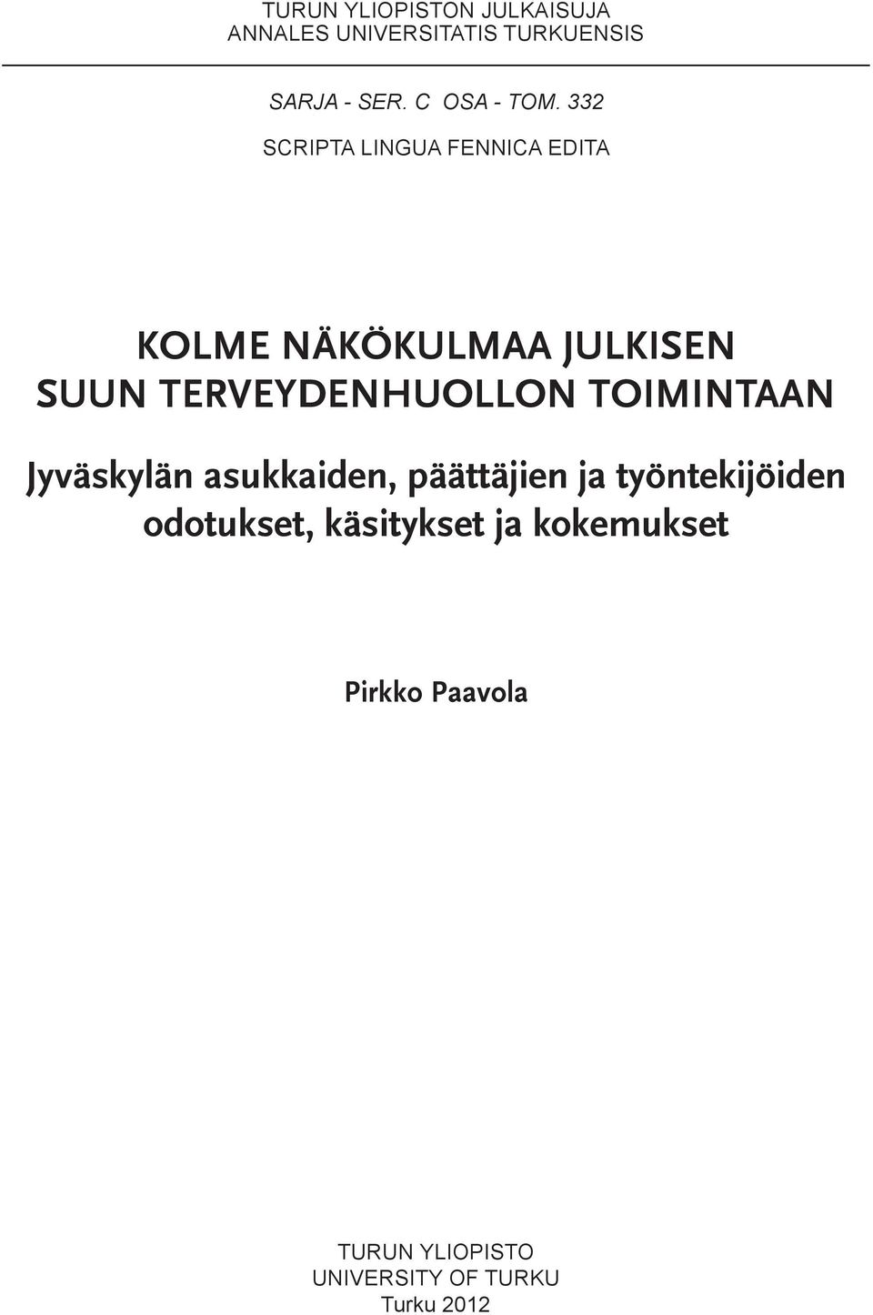 SCRIPTA LINGUA FENNICA EDITA Kolme näkökulmaa julkisen suun terveydenhuollon