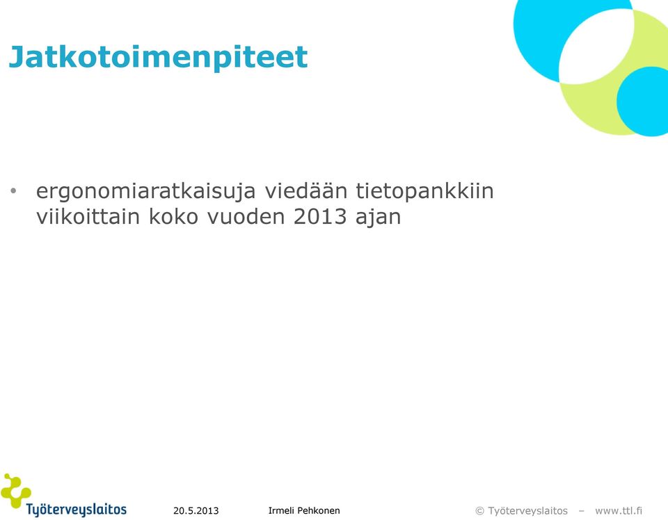 viedään tietopankkiin