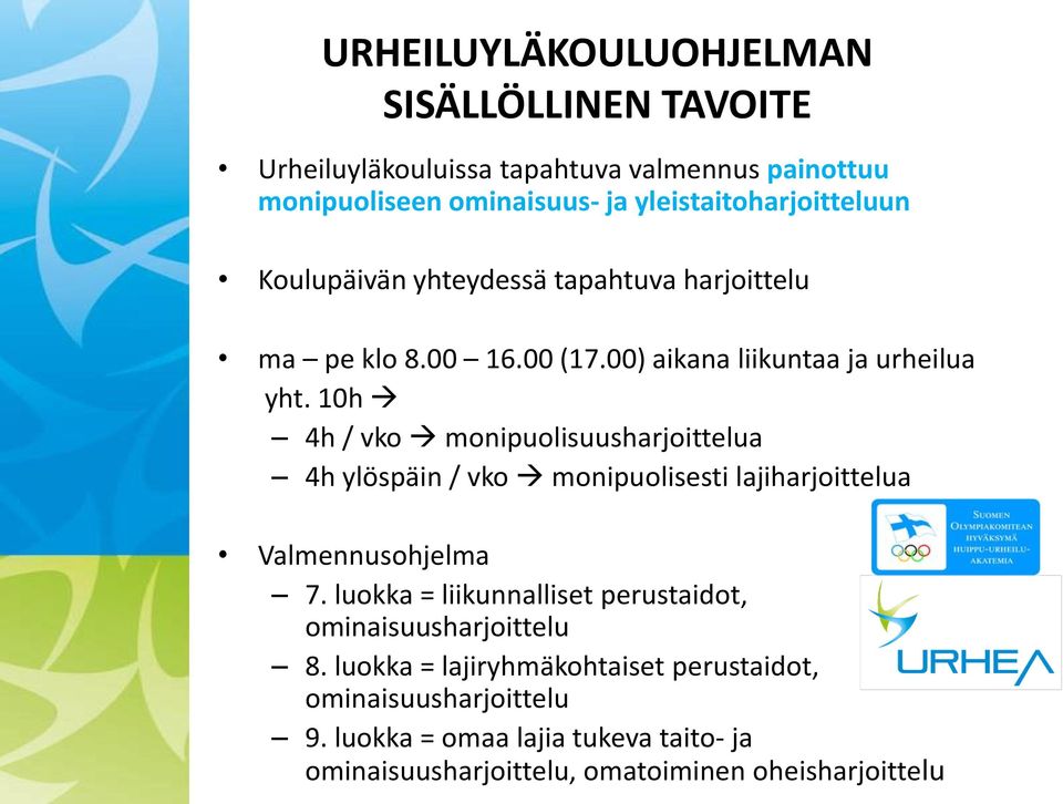 10h 4h / vko monipuolisuusharjoittelua 4h ylöspäin / vko monipuolisesti lajiharjoittelua Valmennusohjelma 7.