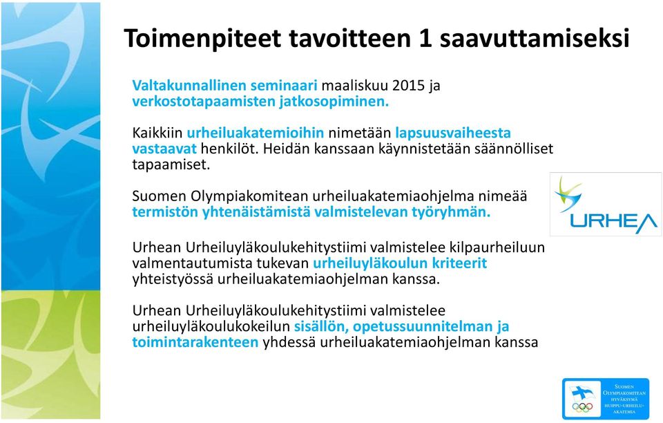 Suomen Olympiakomitean urheiluakatemiaohjelma nimeää termistön yhtenäistämistä valmistelevan työryhmän.