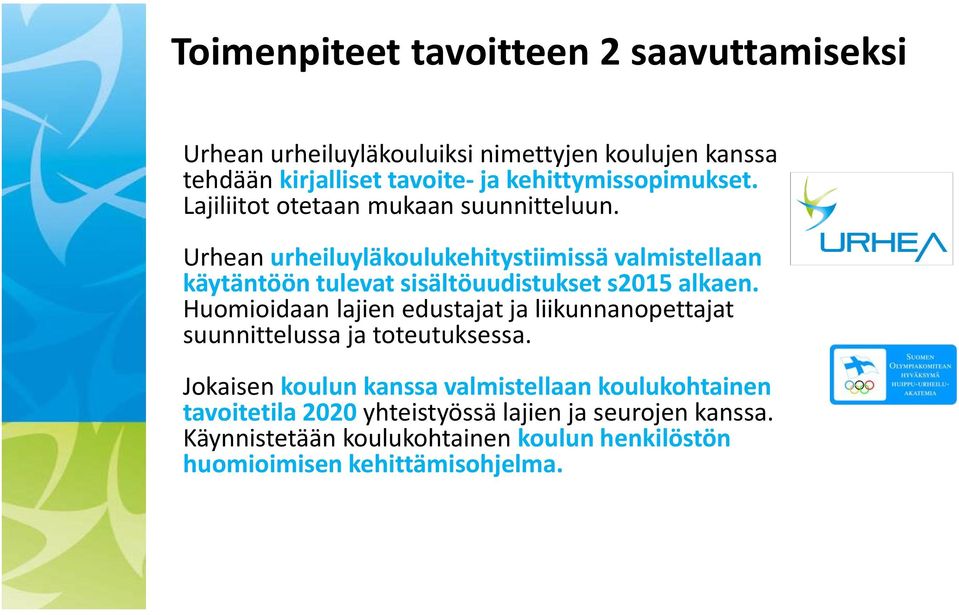 Urhean urheiluyläkoulukehitystiimissä valmistellaan käytäntöön tulevat sisältöuudistukset s2015 alkaen.