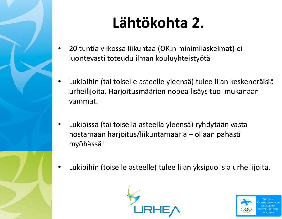 (tai toiselle asteelle yleensä) tulee liian keskeneräisiä urheilijoita.