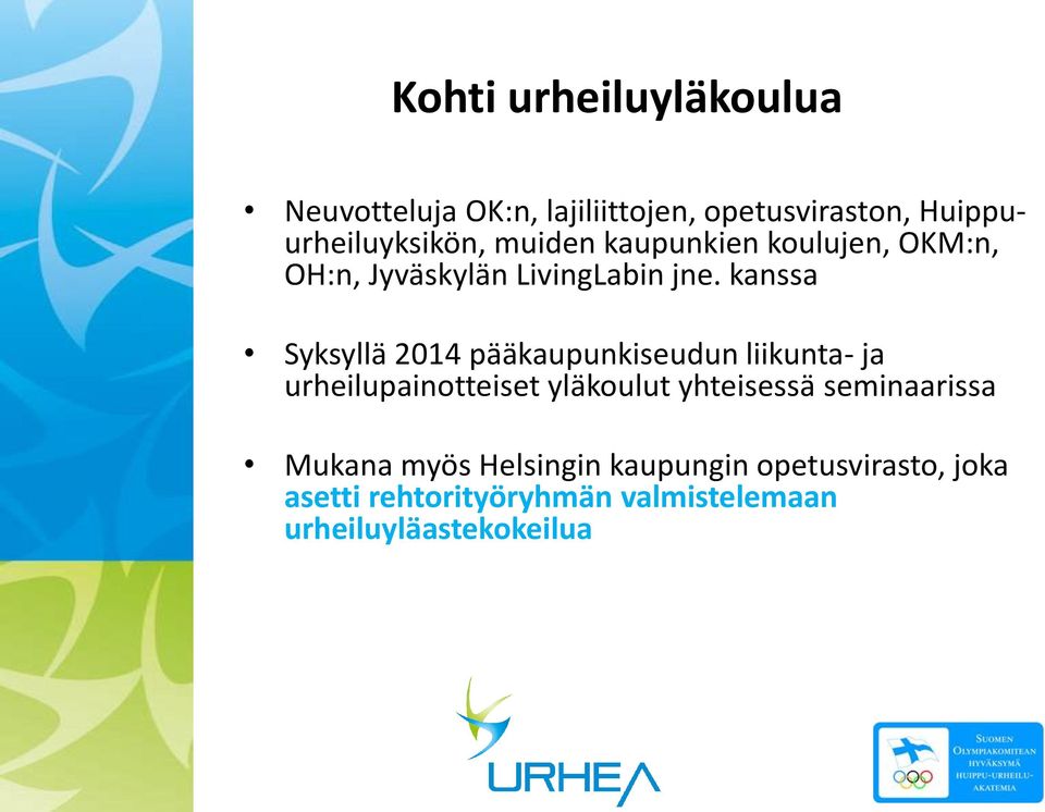 kanssa Syksyllä 2014 pääkaupunkiseudun liikunta- ja urheilupainotteiset yläkoulut yhteisessä