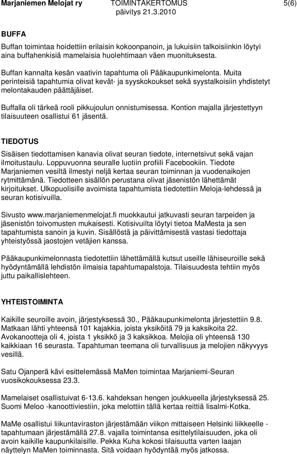 Buffalla oli tärkeä rooli pikkujoulun onnistumisessa. Kontion majalla järjestettyyn tilaisuuteen osallistui 61 jäsentä.