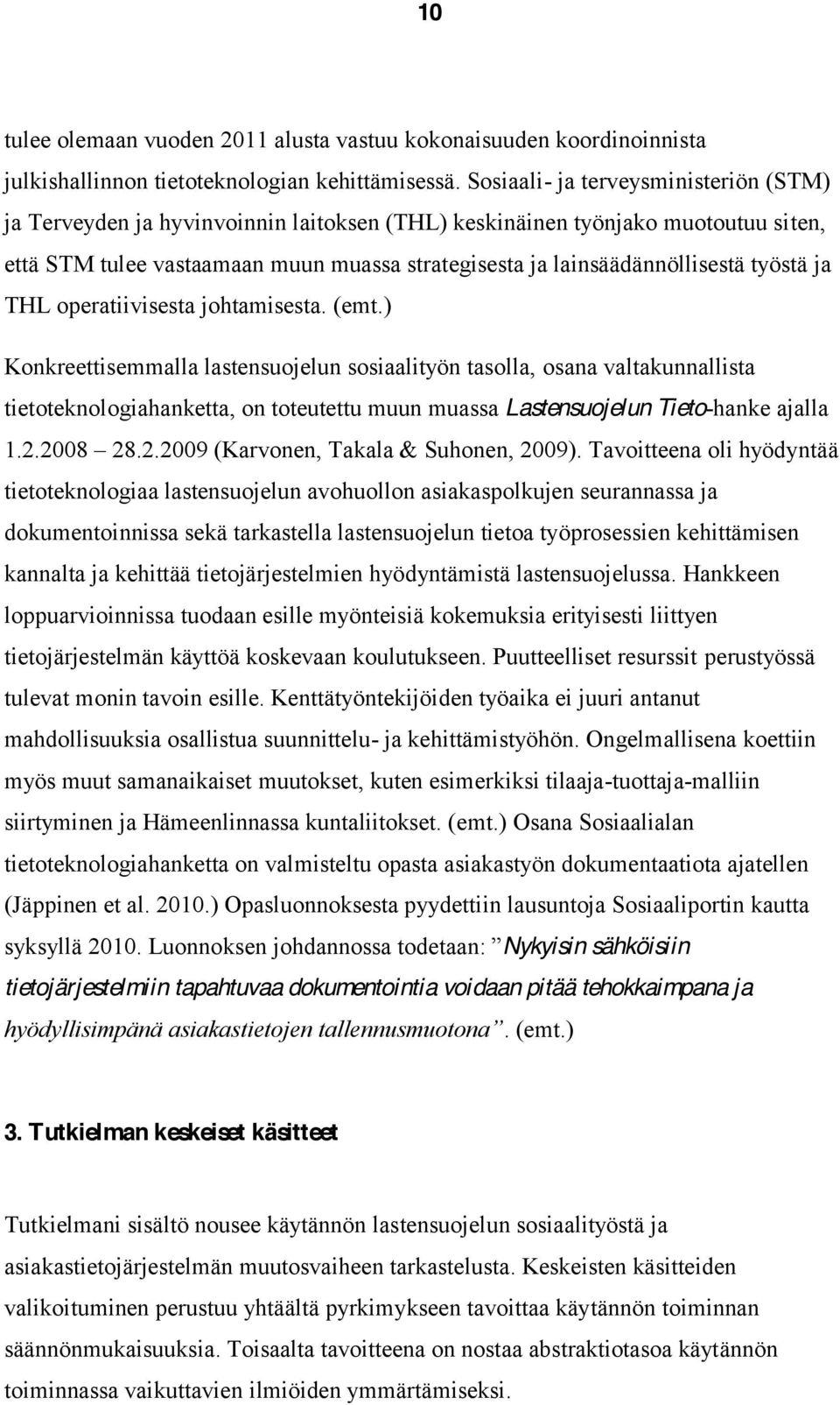 työstä ja THL operatiivisesta johtamisesta. (emt.