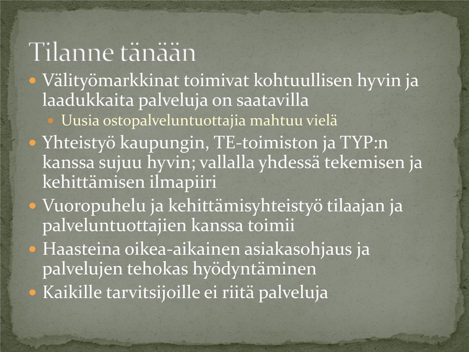yhdessä tekemisen ja kehittämisen ilmapiiri Vuoropuhelu ja kehittämisyhteistyö tilaajan ja palveluntuottajien