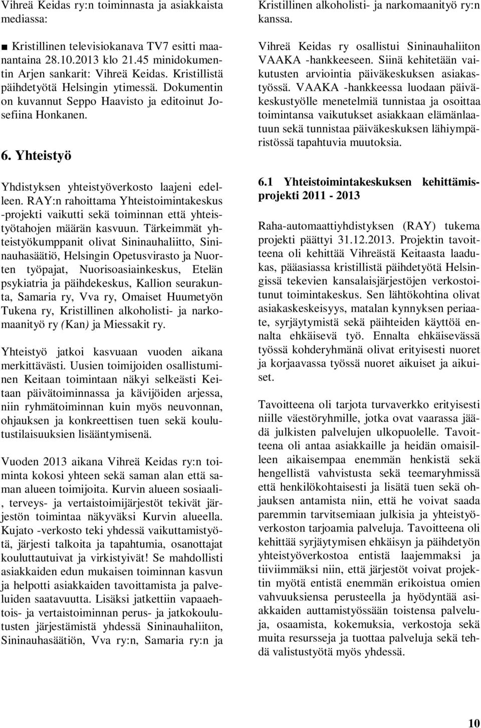 RAY:n rahoittama Yhteistoimintakeskus -projekti vaikutti sekä toiminnan että yhteistyötahojen määrän kasvuun.