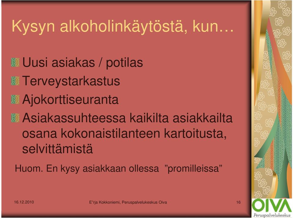 kokonaistilanteen kartoitusta, selvittämistä Huom.