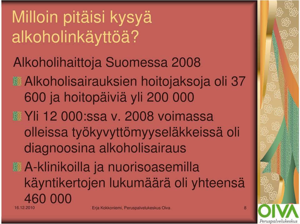 hoitopäiviä yli 200 000 Yli 12 000:ssa v.