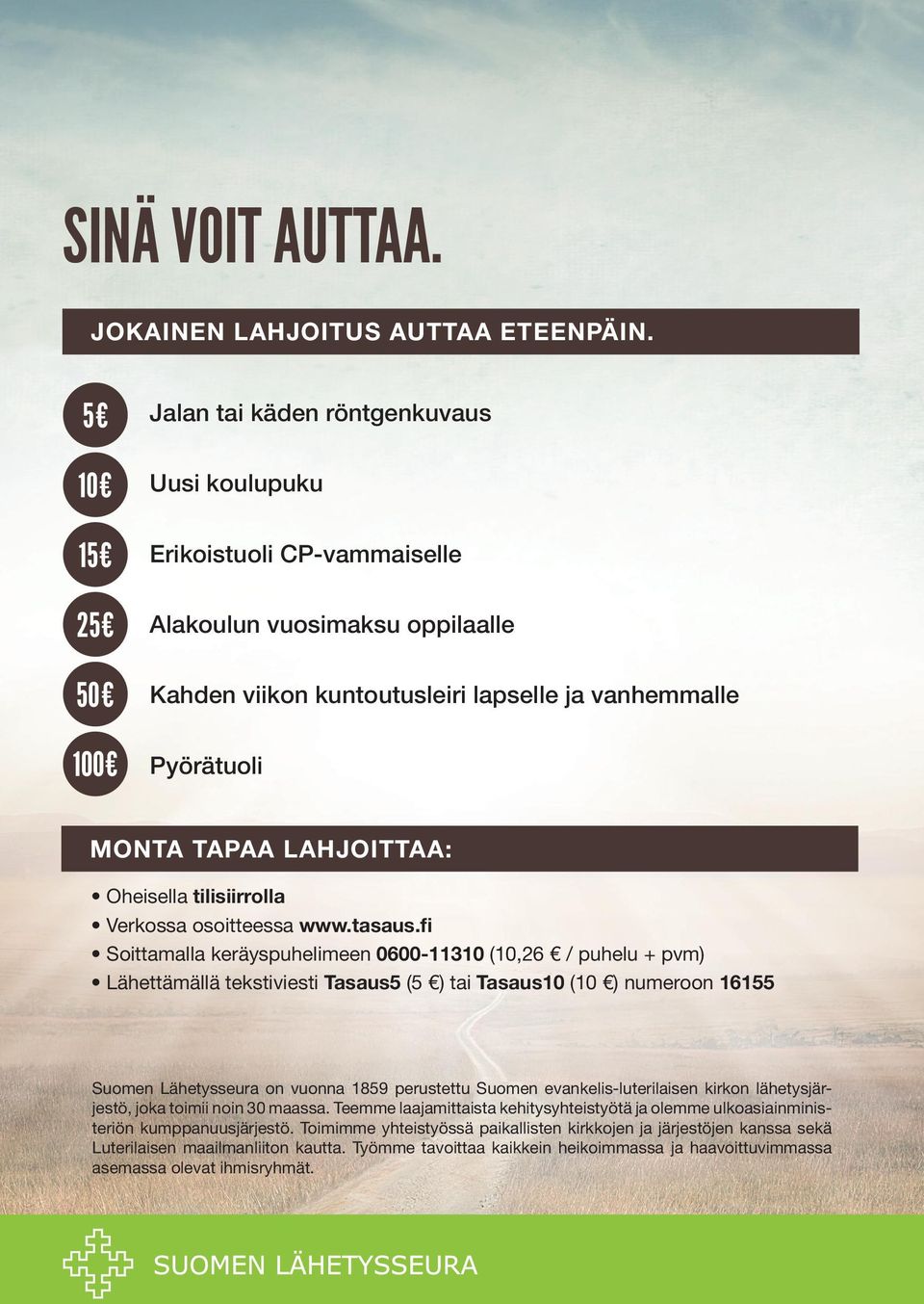 LAHJOITTAA: Oheisella tilisiirrolla Verkossa osoitteessa www.tasaus.