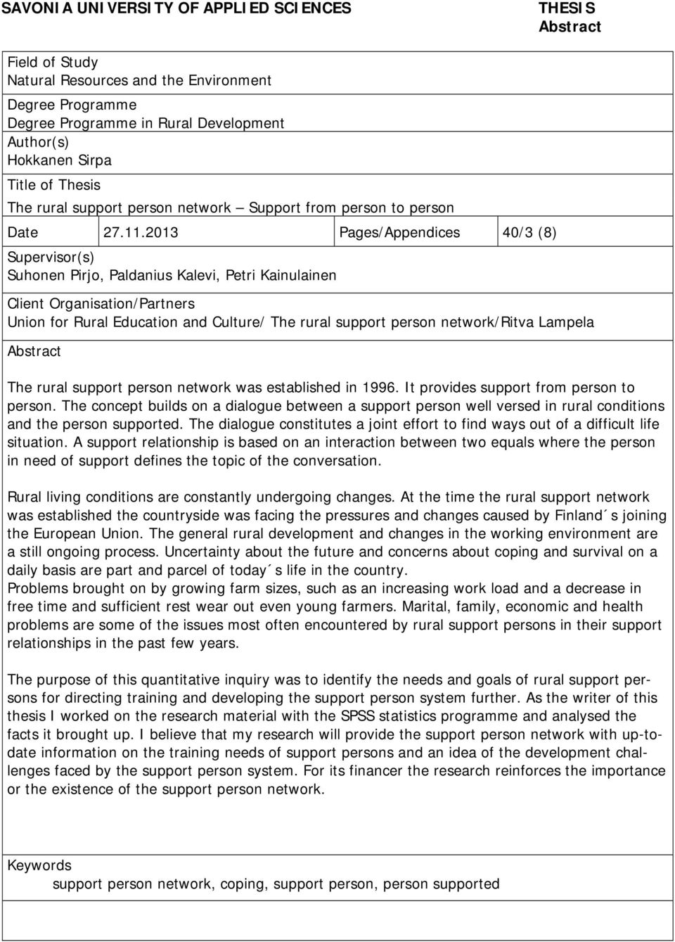 2013 Pages/Appendices 40/3 (8) Supervisor(s) Suhonen Pirjo, Paldanius Kalevi, Petri Kainulainen Client Organisation/Partners Union for Rural Education and Culture/ The rural support person