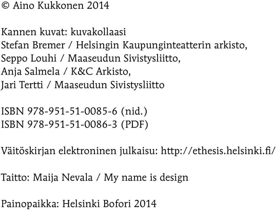 Sivistysliitto ISBN 978-951-51-0085-6 (nid.