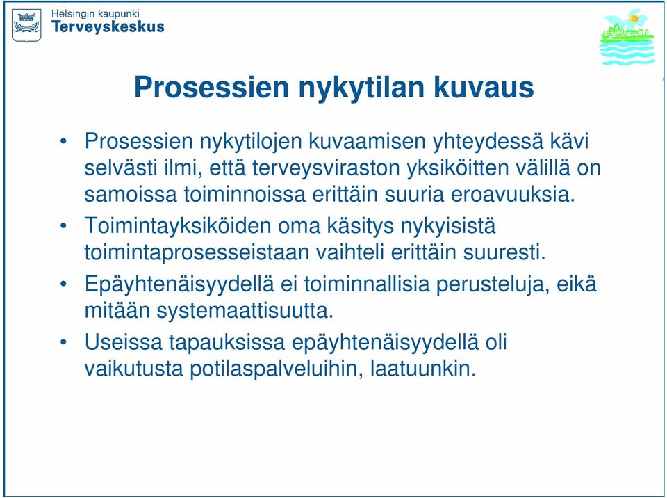 Toimintayksiköiden oma käsitys nykyisistä toimintaprosesseistaan vaihteli erittäin suuresti.