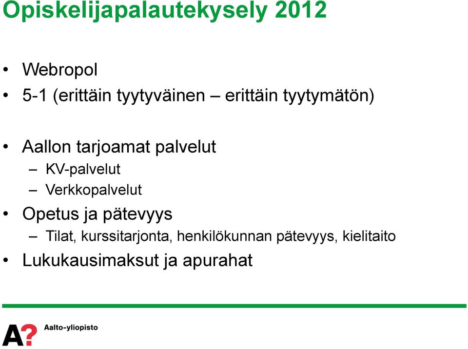 KV-palvelut Verkkopalvelut Opetus ja pätevyys Tilat,