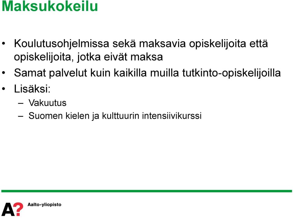 Samat palvelut kuin kaikilla muilla