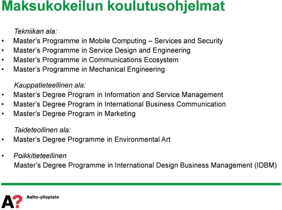 Program in Information and Service Management Master s Degree Program in International Business Communication Master s Degree Program in Marketing