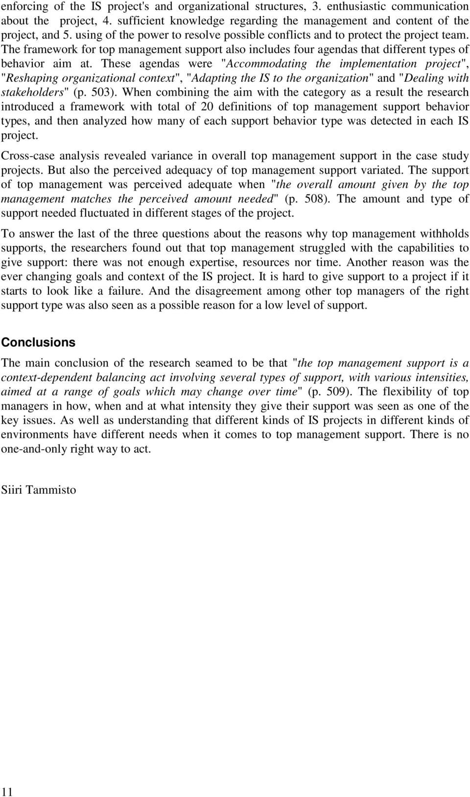 These agendas were "Accommodating the implementation project", "Reshaping organizational context", "Adapting the IS to the organization" and "Dealing with stakeholders" (p. 503).