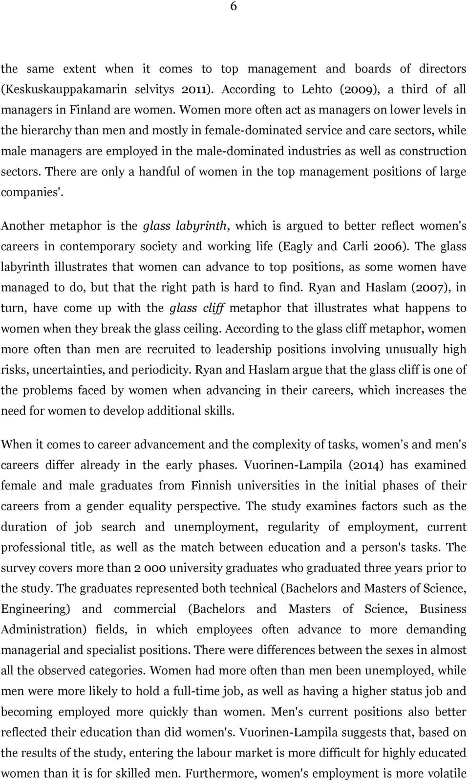 as well as construction sectors. There are only a handful of women in the top management positions of large companies'.