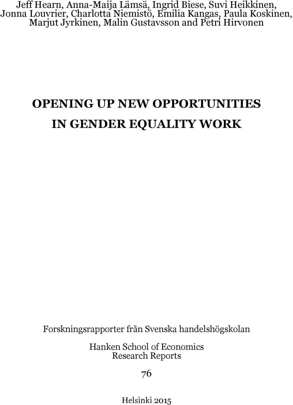 Hirvonen OPENING UP NEW OPPORTUNITIES IN GENDER EQUALITY WORK Forskningsrapporter