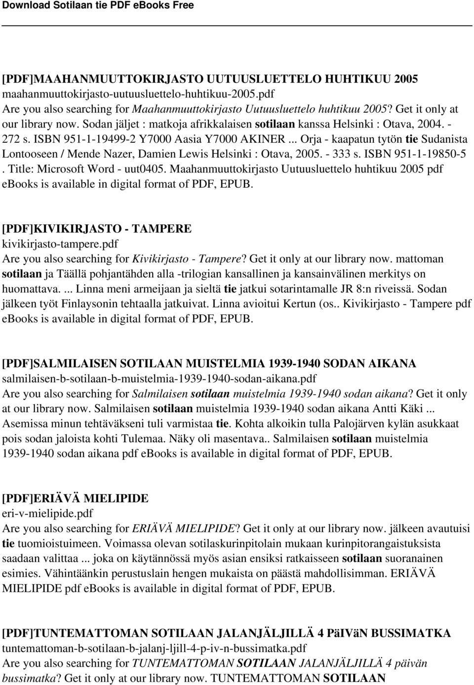 .. Orja - kaapatun tytön tie Sudanista Lontooseen / Mende Nazer, Damien Lewis Helsinki : Otava, 2005. - 333 s. ISBN 951-1-19850-5. Title: Microsoft Word - uut0405.