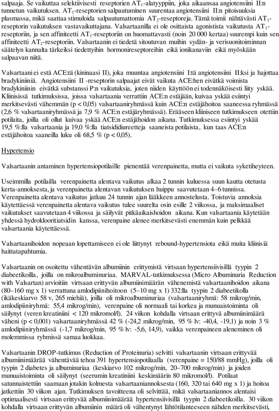 Tämä toimii nähtävästi AT 1 - reseptorin vaikutuksen vastavaikuttajana.