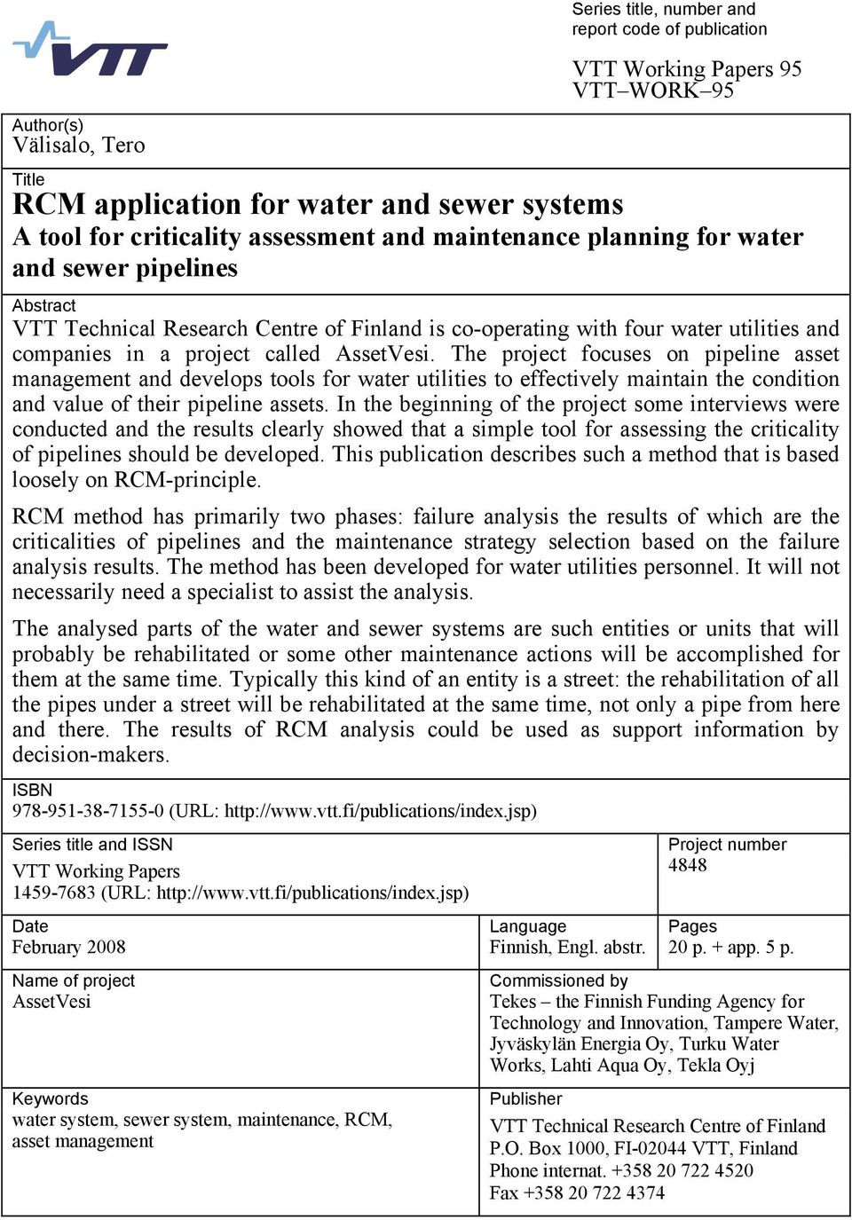 The project focuses on pipeline asset management and develops tools for water utilities to effectively maintain the condition and value of their pipeline assets.