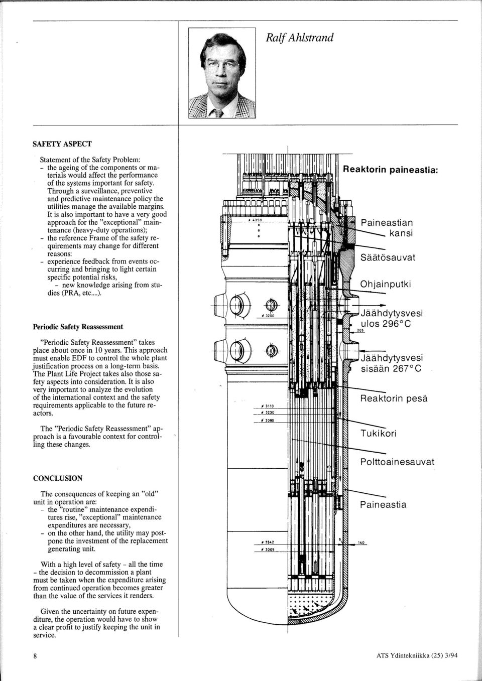 It is also important to have a very good approach for the "exceptional" maintenance (heavy-duty operations); - the reference Frame of the safety requirements may change for different reasons: -