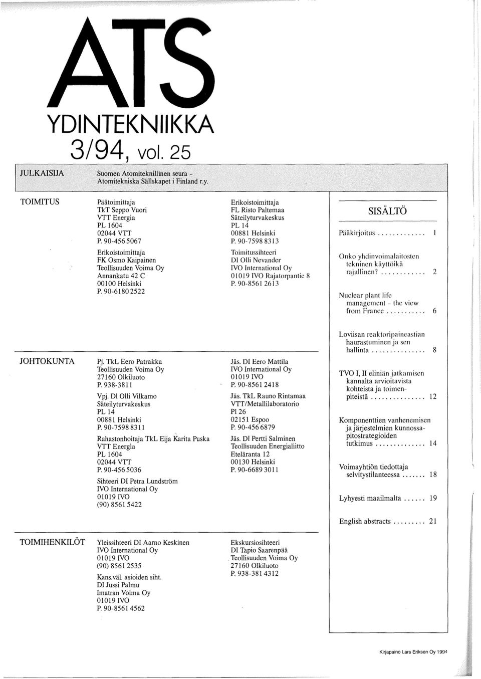 90-7598 8313 Toimitussihtecri DI Olli Nevander IVO International Oy 0 I 0!9 IVO Rajatorpantic R P. 90-8561 2613 SISAL TO ---------- -------- Piiiikirjoitus.