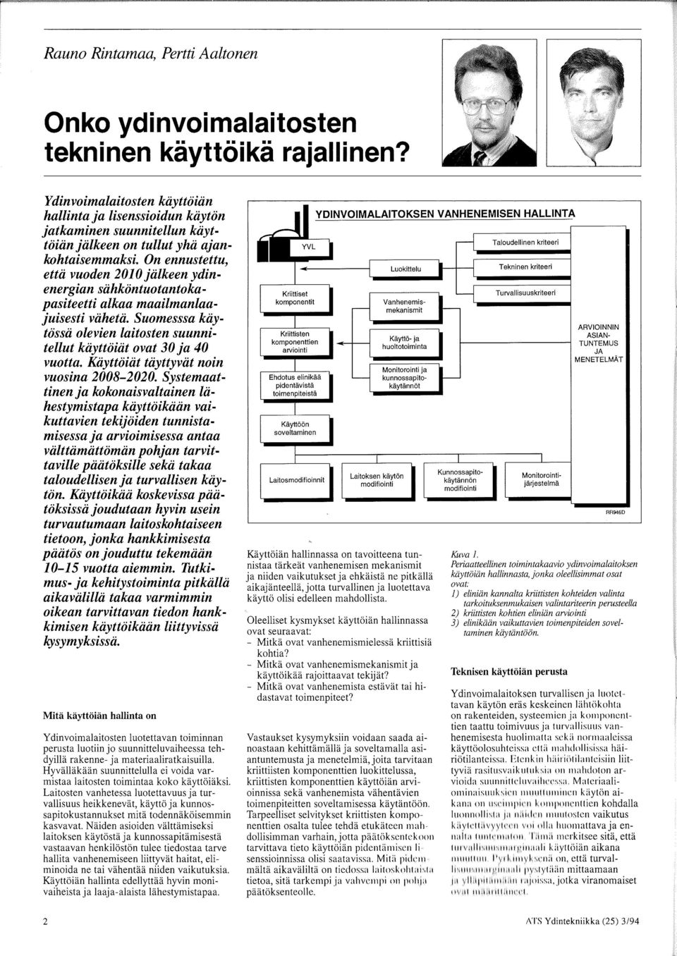 On ennustettu, ettii vuoden 2010 jiilkeen ydinenergian siihkontuotantokapasiteetti alkaa maailmanlaajuisesti viihetii.