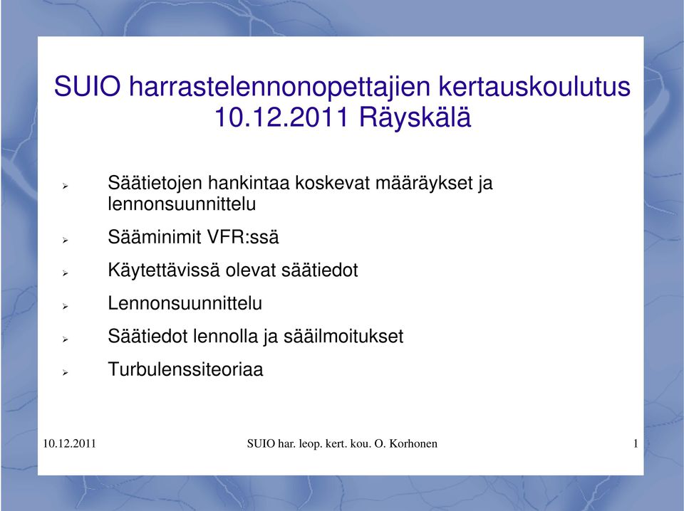 lennonsuunnittelu Sääminimit VFR:ssä Käytettävissä olevat säätiedot