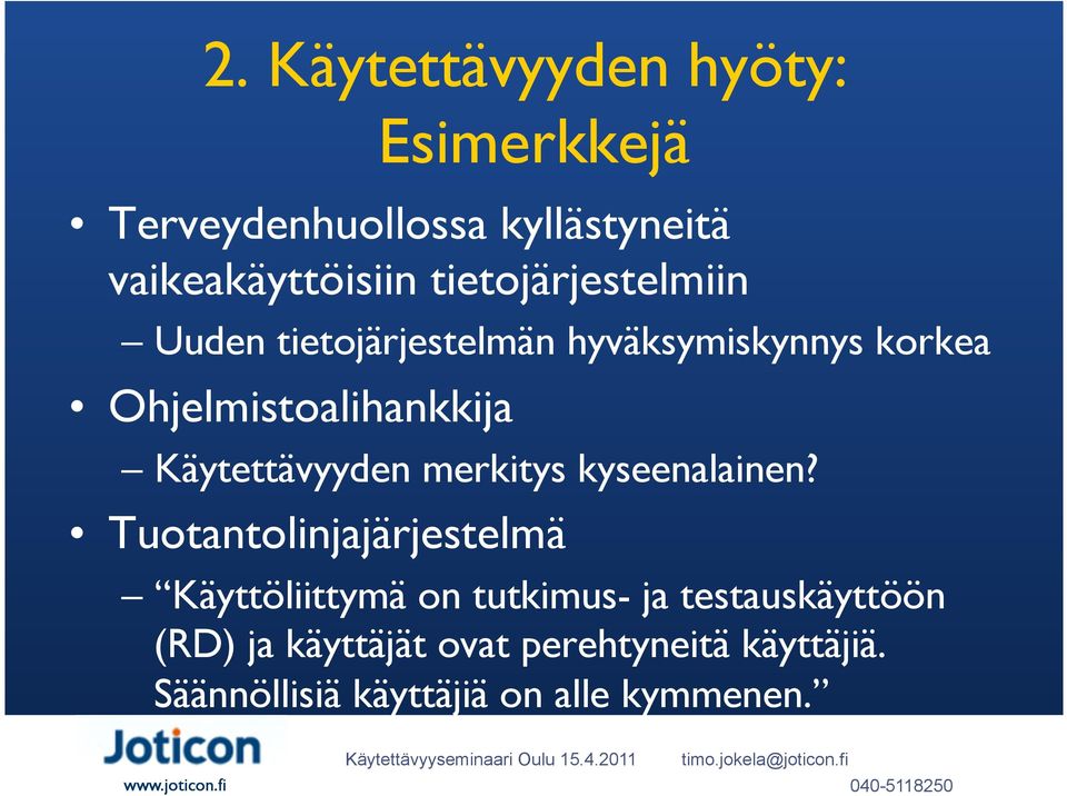 Tuotantolinjajärjestelmä Käyttöliittymä on tutkimus- ja testauskäyttöön (RD) ja käyttäjät ovat perehtyneitä