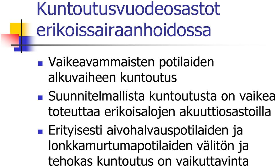 vaikea toteuttaa erikoisalojen akuuttiosastoilla Erityisesti