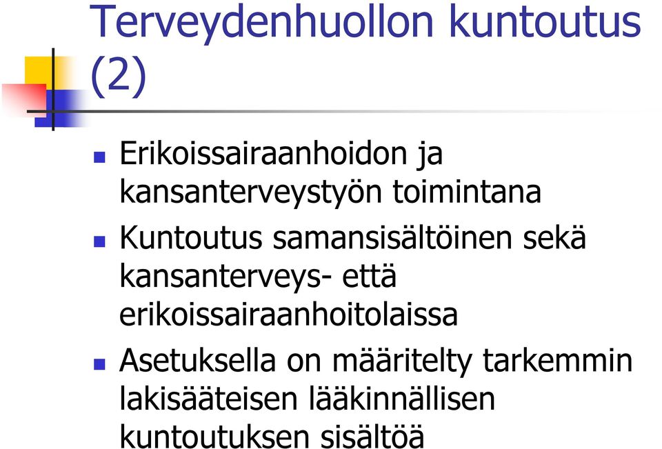 kansanterveys- että erikoissairaanhoitolaissa Asetuksella on