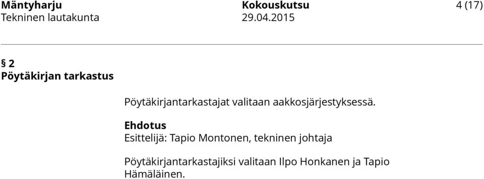 Ehdotus Esittelijä: Tapio Montonen, tekninen johtaja