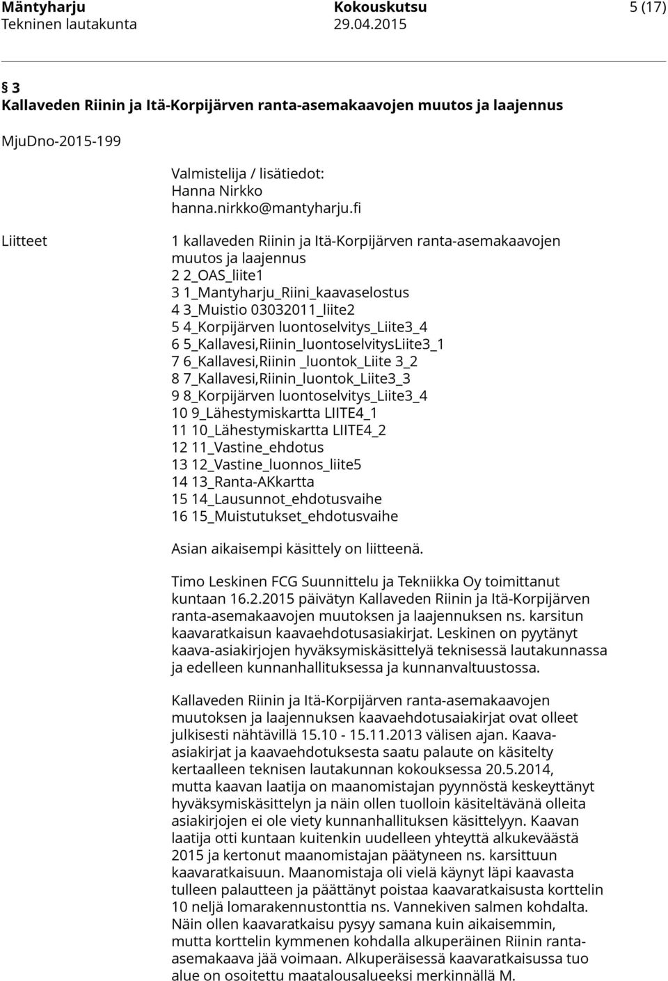 luontoselvitys_liite3_4 6 5_Kallavesi,Riinin_luontoselvitysLiite3_1 7 6_Kallavesi,Riinin _luontok_liite 3_2 8 7_Kallavesi,Riinin_luontok_Liite3_3 9 8_Korpijärven luontoselvitys_liite3_4 10