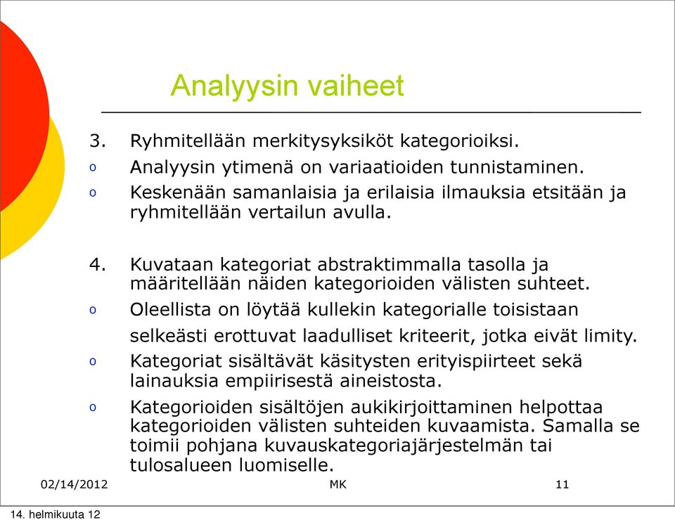 Kuvataan kategriat abstraktimmalla taslla ja määritellään näiden kategriiden välisten suhteet.