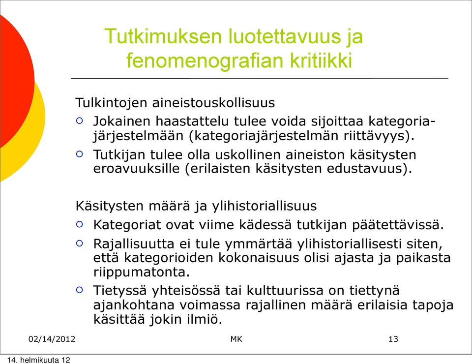 Käsitysten määrä ja ylihistriallisuus Kategriat vat viime kädessä tutkijan päätettävissä.