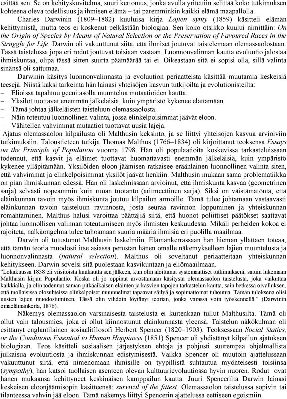 Sen koko otsikko kuului nimittäin: On the Origin of Species by Means of Natural Selection or the Preservation of Favoured Races in the Struggle for Life.