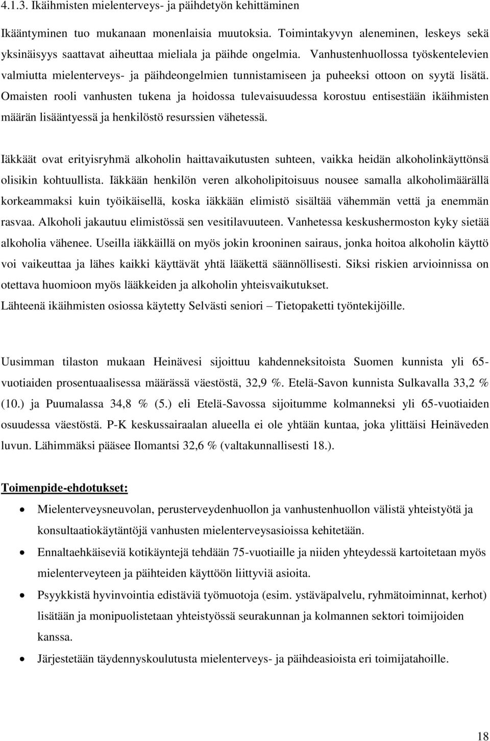 Vanhustenhuollossa työskentelevien valmiutta mielenterveys- ja päihdeongelmien tunnistamiseen ja puheeksi ottoon on syytä lisätä.